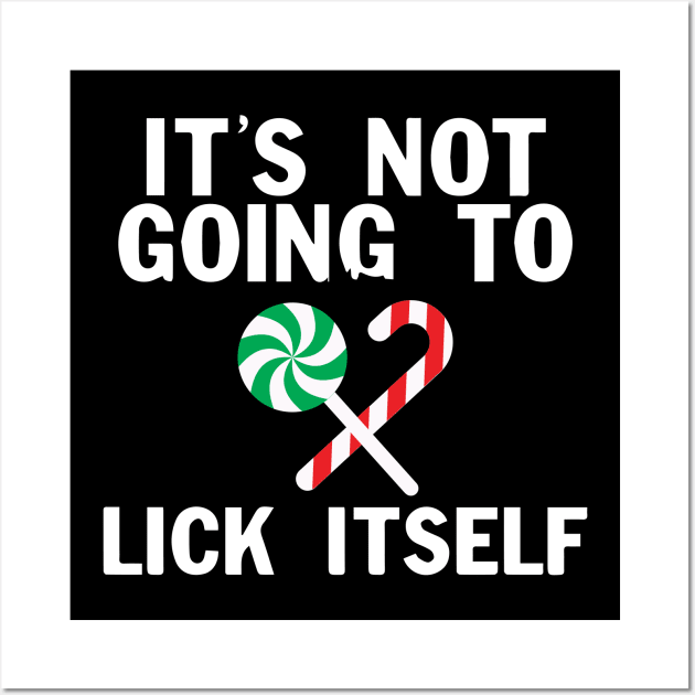 It's Not Going To Lick Itself Funny Christmas Candy Cane Wall Art by Hiyokay